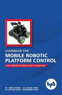 E-Book (epub) Cookbook for Mobile Robotic Platform Control von Anita Gehlot, Rajesh Singh, Lovi Raj Gupta