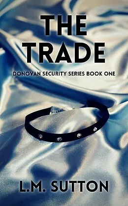 E-Book (epub) The Trade (Donovan Security, #1) von L. M. Sutton