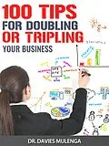 E-Book (epub) 100 Tips For Doubling or Tripling Your Business von Davies Mulenga