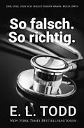 E-Book (epub) So falsch. So richtig. (Der Eine, den ich nicht haben kann, #2) von E. L. Todd