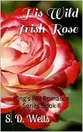 E-Book (epub) His Wild Irish Rose (King's Hill Romance Series, #2) von S. D. Wells