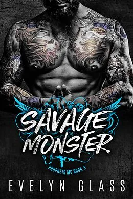 E-Book (epub) Savage Monster (Prophets MC, #3) von Evelyn Glass