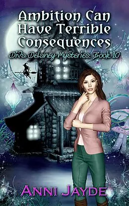 E-Book (epub) Ambition Can Have Terrible Consequences (Diva Delaney Mysteries, #10) von Anni Jayde