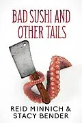 E-Book (epub) Bad Sushi and Other Tails von Stacy Bender, Reid Minnich
