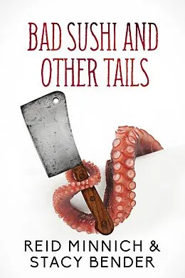 E-Book (epub) Bad Sushi and Other Tails von Stacy Bender, Reid Minnich
