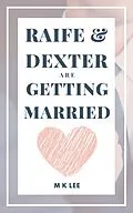 E-Book (epub) Raife and Dexter Are Getting Married von M K Lee