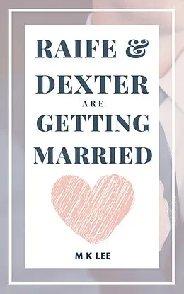 E-Book (epub) Raife and Dexter Are Getting Married von M K Lee