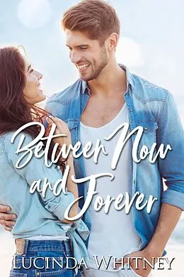 E-Book (epub) Between Now and Forever von Lucinda Whitney