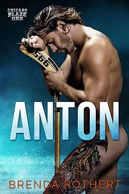 E-Book (epub) Anton (Chicago Blaze, #1) von Brenda Rothert