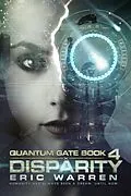 E-Book (epub) Disparity (Quantum Gate, #4) von Eric Warren