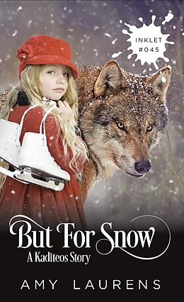 E-Book (epub) But For Snow (Inklet, #45) von Amy Laurens
