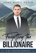 E-Book (epub) Forgetting the Billionaire (A Sweet Contemporary Romance) von Anne-Marie Meyer
