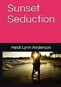 E-Book (epub) Sunset Seduction von Heidi Lynn Anderson