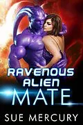 E-Book (epub) Ravenous Alien Mate (Savage Martians, #3) von Sue Mercury