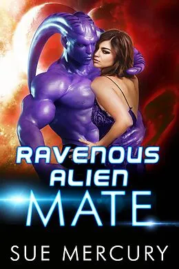 E-Book (epub) Ravenous Alien Mate (Savage Martians, #3) von Sue Mercury