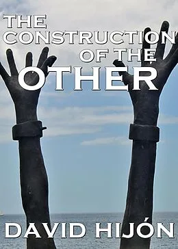 E-Book (epub) The Construction of the Other: Postcolonialism in Toni Morrison's Beloved and J.M. Coetzee's Foe von David Hijón Romero