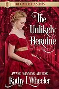 E-Book (epub) The Unlikely Heroine (Cinderella Series, #2) von Kathy L Wheeler