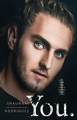 E-Book (epub) You (Bad Boy Rules, #1) von Shaunna Rodriguez