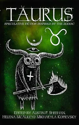 E-Book (epub) Taurus (The Zodiac Series, #5) von Aussie Speculative Fiction, Austin P. Sheehan, Brianna Bullen
