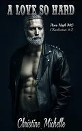 E-Book (epub) A Love So Hard (Aces High MC - Charleston, #2) von Christine Michelle