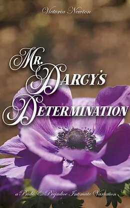 E-Book (epub) Mr. Darcy's Determination: A Pride and Prejudice Sensual Intimate (A Pemberley Dream, #2) von Victoria Newton, Jane Hunter