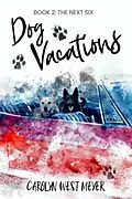 E-Book (epub) Book Two: The Next Six Dog Vacations von Carolyn Meyer