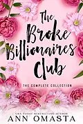 E-Book (epub) The Broke Billionaires Club Complete Collection (Books 1 - 5): The Broke Billionaire, The Billionaire's Brother, The Billionairess, Royal Wedding Blues, and Royal Baby Scandal von Ann Omasta