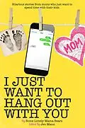 E-Book (epub) I Just Want to Hang Out With You (I Just Want to Pee Alone, #7) von Jen Mann, Kim Bongiorno, Ava Mallory