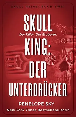 E-Book (epub) Skull King: Der Unterdrücker (Skull (German), #2) von Penelope Sky