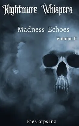 E-Book (epub) Nightmare Whispers: Madness Echoes von Fae Corps Publishing, Rose J Fairchild, Serena Mossgraves