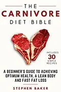 E-Book (epub) The Carnivore Diet Bible von Stephen Baker