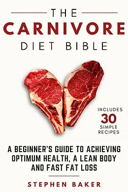 E-Book (epub) The Carnivore Diet Bible von Stephen Baker