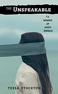 E-Book (epub) The Unspeakable (Wounds of South America, #2) von Tessa Stockton