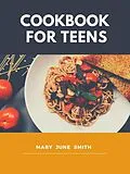 E-Book (epub) Cookbook for Teens von Mary June Smith