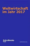 E-Book (epub) Weltwirtschaft im Jahr 2017 von IntroBooks Team