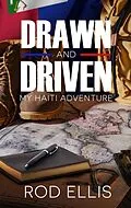 E-Book (epub) Drawn and Driven: My Haiti Adventure von Rod Ellis