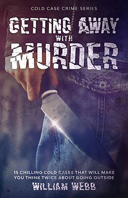 E-Book (epub) Getting Away With Murder (Cold Case Crime, #7) von William Webb