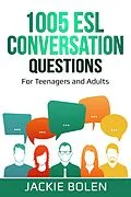 E-Book (epub) 1005 ESL Conversation Questions: For Teenagers and Adults von Jackie Bolen