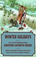 E-Book (epub) Winter Holidays (Holiday Anthology Series, #3) von C. H. Hung, Dayle A. Dermatis, Kate Pavelle