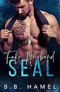 E-Book (epub) Fake Husband SEAL (SEAL Team Hotties, #3) von B. B. Hamel