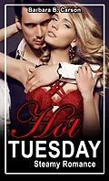 E-Book (epub) Hot Tuesday (Steamy Romance, #2) von Barbara B. Carson