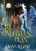 E-Book (epub) The Cinderella Plan (Revved Up Fairy Tales, #1) von Diana Legend