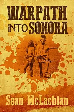 E-Book (epub) Warpath into Sonora von Sean Mclachlan