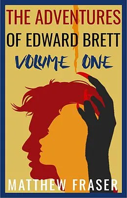 E-Book (epub) The Adventures of Edward Brett: Volume One von Matthew Fraser