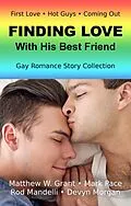 E-Book (epub) Finding Love With His Best Friend Gay Romance Story Collection von Mark Pace, Devyn Morgan, Rod Mandelli