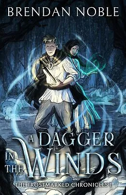 E-Book (epub) A Dagger in the Winds (The Frostmarked Chronicles, #1) von Brendan Noble