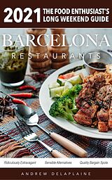 eBook (epub) 2021 Barcelona Restaurants (The Food Enthusiast's Long Weekend Guide) de Andrew Delaplaine