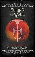E-Book (epub) Behind the Wall (TotenUniverse, #8) von C. Harrison