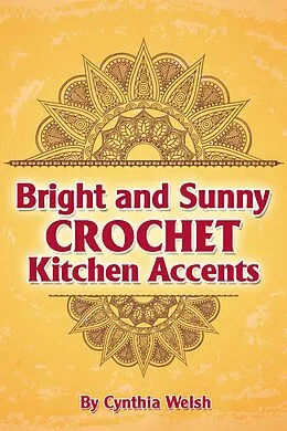 E-Book (epub) Bright and Sunny Crochet Kitchen Accents von Cynthia Welsh