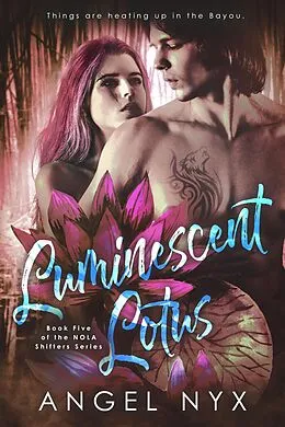 E-Book (epub) Luminescent Lotus Book Five of the NOLA Shifters Series von Angel Nyx